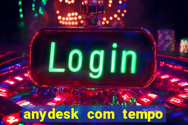 anydesk com tempo de uso